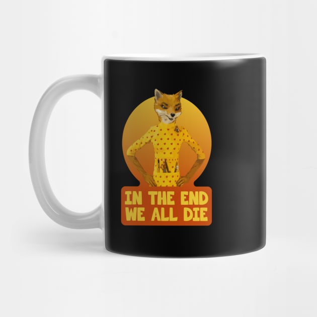 Fantastic Mr Fox - Felicity - In The End We All Die by Barn Shirt USA